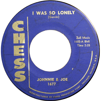 Johnnie And Joe - I Was So Loney Chess 45