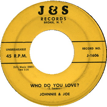 Johnnie And Joe - Who Do You Love J+S 45